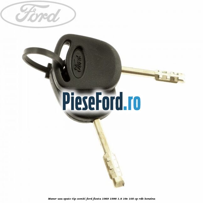 Maner usa spate tip combi Ford Fiesta 1989-1996 1.8 16V 105 cp RDB benzina