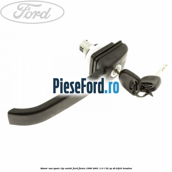 Maner usa spate tip combi Ford Fiesta 1996-2001 1.0 i 52 cp ZH10JRB benzina
