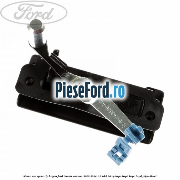 Maner usa spate tip hayon Ford Transit Connect 2002-2014 1.8 TDCi 90 cp HCPA, HCPB, HCPC, HCPD, P9PA diesel