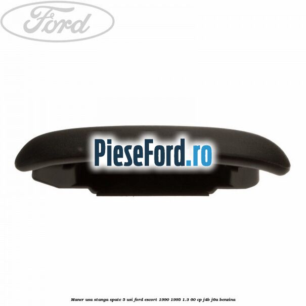 Maner usa stanga spate 5 usi Ford Escort 1990-1995 1.3 60 cp J4B, J6A benzina
