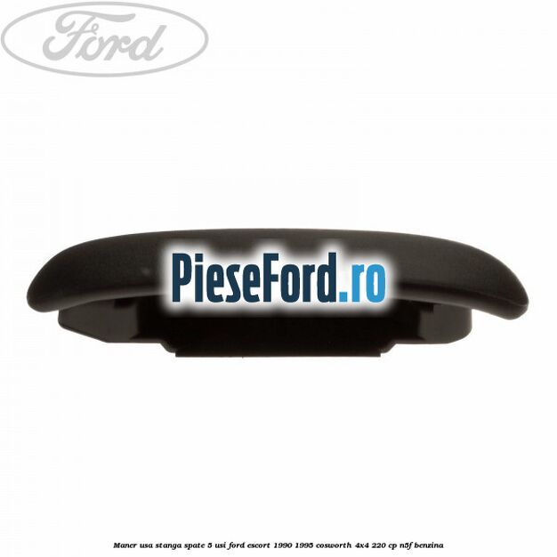 Maner usa stanga spate 5 usi Ford Escort 1990-1995 Cosworth 4x4 220 cp N5F benzina