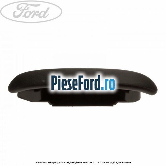 Maner usa stanga spate 5 usi Ford Fiesta 1996-2001 1.4 i 16V 90 cp FHA, FHE benzina