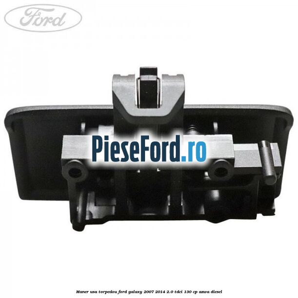 Maner usa torpedou Ford Galaxy 2007-2014 2.0 TDCi 130 cp Maner usa torpedou Ford Galaxy 2007-2014 2.0 TDCi 130 cp AZWA diesel