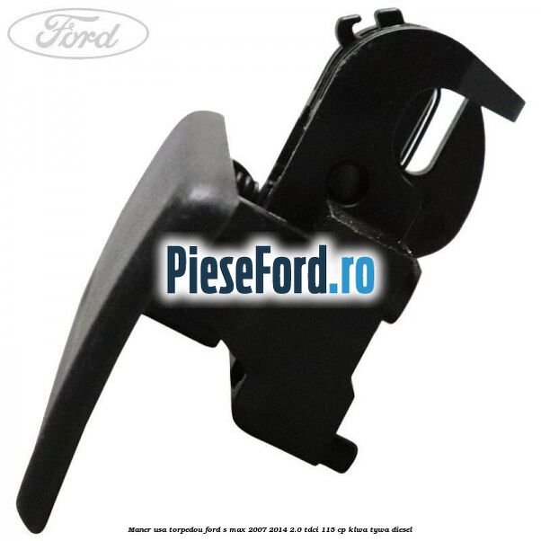 Maner usa torpedou Ford S-Max 2007-2014 2.0 TDCi 115 cp KLWA, TYWA diesel