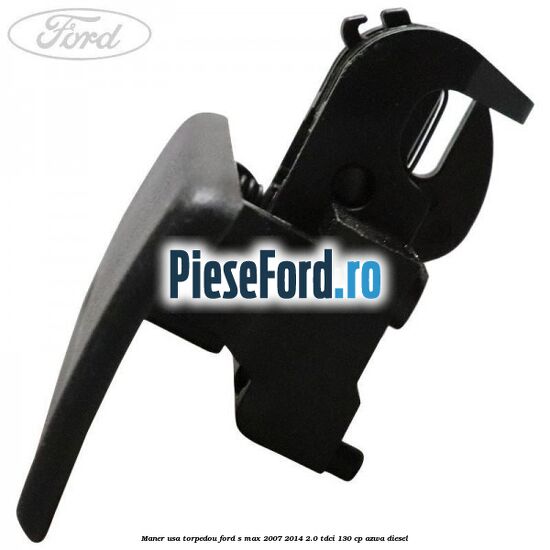 Maner usa torpedou Ford S-Max 2007-2014 2.0 TDCi 130 cp AZWA diesel