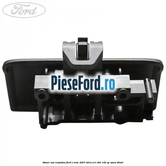 Maner usa torpedou Ford S-Max 2007-2014 2.0 TDCi 130 cp AZWA diesel