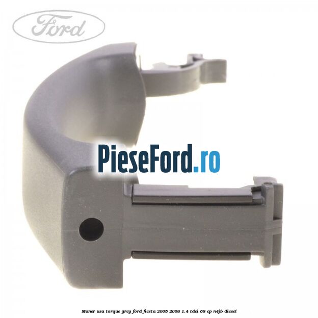 Maner usa torque grey Ford Fiesta 2005-2008 1.4 TDCi 68 cp Maner usa torque grey Ford Fiesta 2005-2008 1.4 TDCi 68 cp N4JB diesel