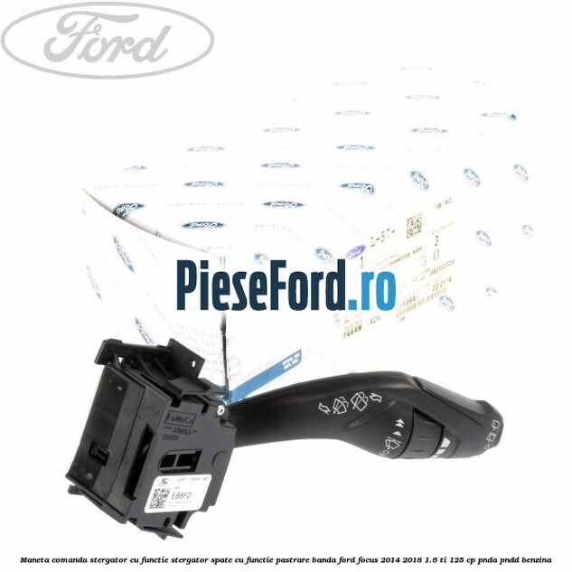 Maneta comanda stergator cu functie stergator spate cu functie pastrare banda Ford Focus 2014-2018 1.6 Ti 125 cp PNDA, PNDD benzina