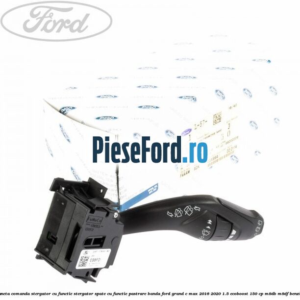Maneta comanda stergator cu functie stergator spate cu functie pastrare banda Ford Grand C-Max 2016-2020 1.5 EcoBoost 150 cp M8DB, M8DF benzina