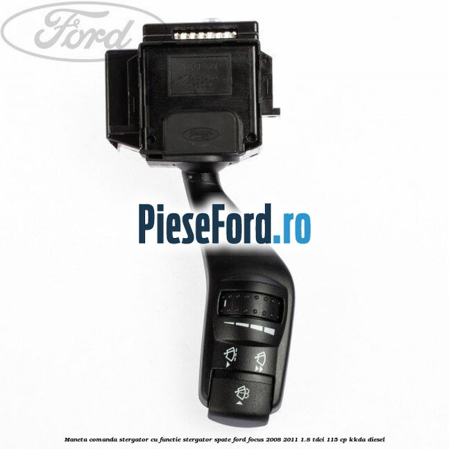 Maneta comanda stergator cu functie stergator spate Ford Focus 2008-2011 1.8 TDCi 115 cp KKDA diesel