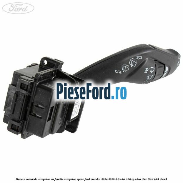 Maneta comanda stergator cu functie stergator spate Ford Mondeo 2014-2018 2.0 TDCi 180 cp Maneta comanda stergator cu functie stergator spate Ford Mondeo 2014-2018 2.0 TDCi 180 cp T8CA, T8CC, T8CD, T8CL diesel