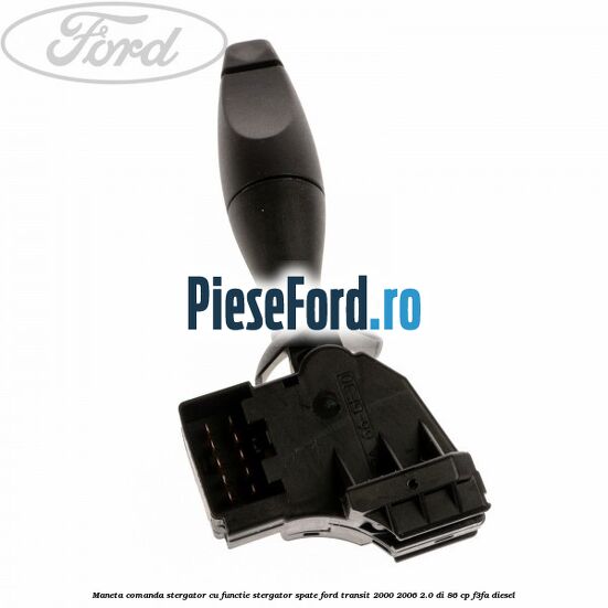 Maneta comanda stergator cu functie stergator spate Ford Transit 2000-2006 2.0 DI 86 cp F3FA diesel