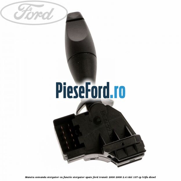 Maneta comanda stergator cu functie stergator spate Ford Transit 2000-2006 2.4 TDCi 137 cp H9FA diesel