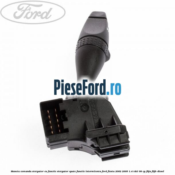 Maneta comanda stergator cu functie stergator spate functie intermitenta Ford Fiesta 2002-2005 1.4 TDCi 68 cp F6JA, F6JB diesel