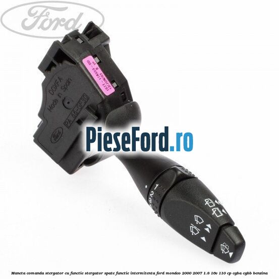 Maneta comanda stergator cu functie stergator spate functie intermitenta Ford Mondeo 2000-2007 1.8 16V 110 cp
