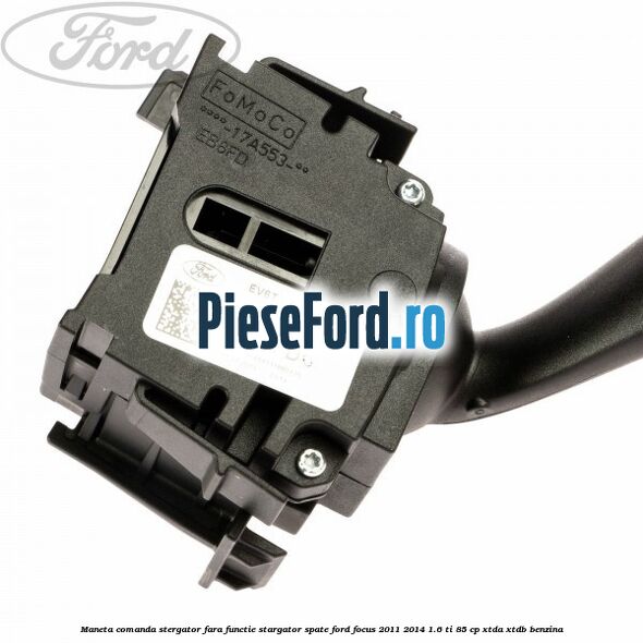 Maneta comanda stergator fara functie stargator spate Ford Focus 2011-2014 1.6 Ti 85 cp XTDA, XTDB benzina