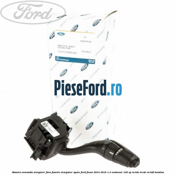 Maneta comanda stergator fara functie stargator spate Ford Focus 2014-2018 1.0 EcoBoost 125 cp M1DA, M1DC, M1DD benzina