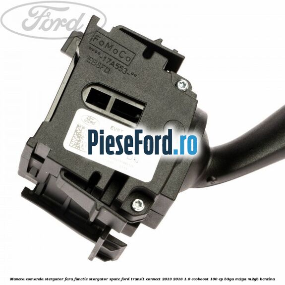 Maneta comanda stergator fara functie stargator spate Ford Transit Connect 2013-2018 1.0 EcoBoost 100 cp Maneta comanda stergator fara functie stargator spate Ford Transit Connect 2013-2018 1.0 EcoBoost 100 cp B3GA, M2GA, M2GB benzina