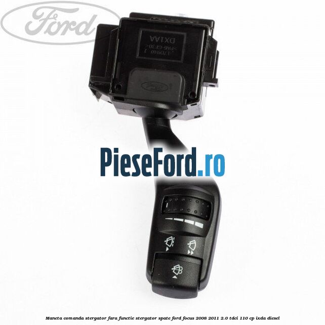 Maneta comanda stergator fara functie stergator spate Ford Focus 2008-2011 2.0 TDCi 110 cp Maneta comanda stergator fara functie stergator spate Ford Focus 2008-2011 2.0 TDCi 110 cp IXDA diesel