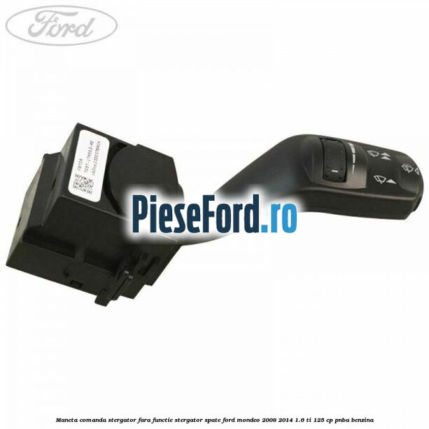Maneta comanda stergator fara functie stergator spate Ford Mondeo 2008-2014 1.6 Ti 125 cp