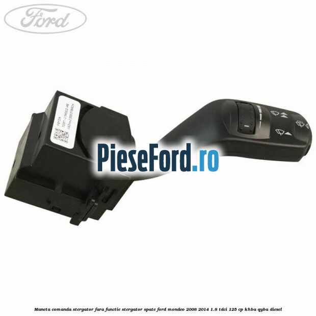 Maneta comanda stergator fara functie stergator spate Ford Mondeo 2008-2014 1.8 TDCi 125 cp