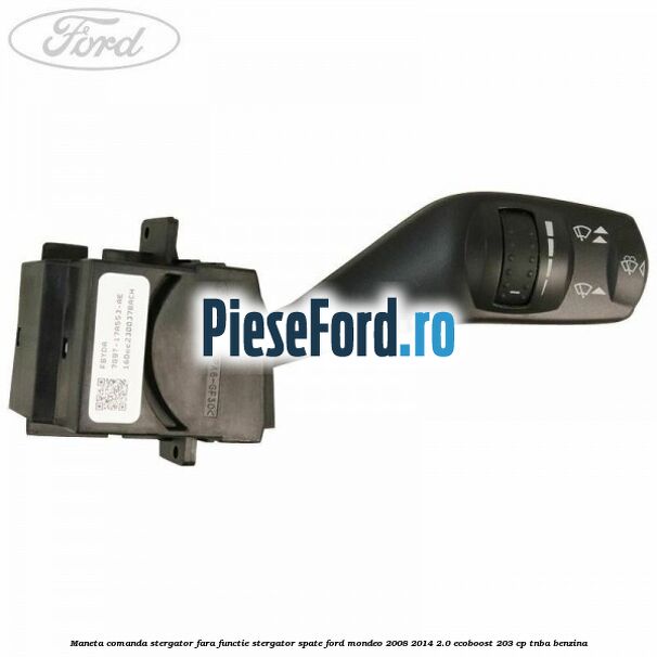 Maneta comanda stergator fara functie stergator spate Ford Mondeo 2008-2014 2.0 EcoBoost 203 cp TNBA benzina