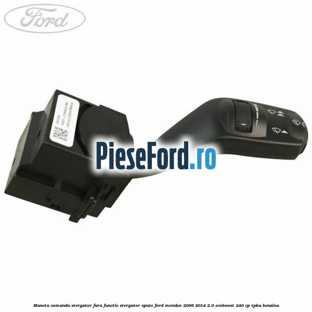 Maneta comanda stergator fara functie stergator spate Ford Mondeo 2008-2014 2.0 EcoBoost 240 cp TPBA benzina