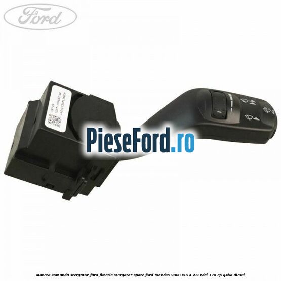 Maneta comanda stergator fara functie stergator spate Ford Mondeo 2008-2014 2.2 TDCi 175 cp Q4BA diesel