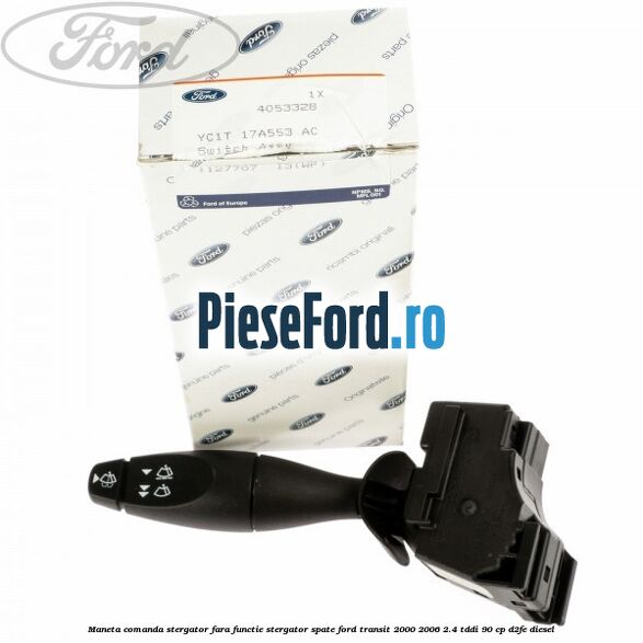 Maneta comanda stergator, fara functie stergator spate Ford Transit 2000-2006 2.4 TDdi 90 cp D2FE diesel