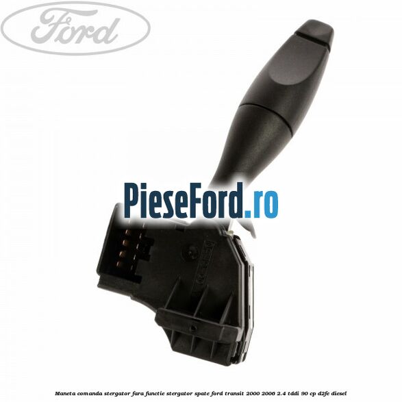 Maneta comanda stergator, fara functie stergator spate Ford Transit 2000-2006 2.4 TDdi 90 cp D2FE diesel