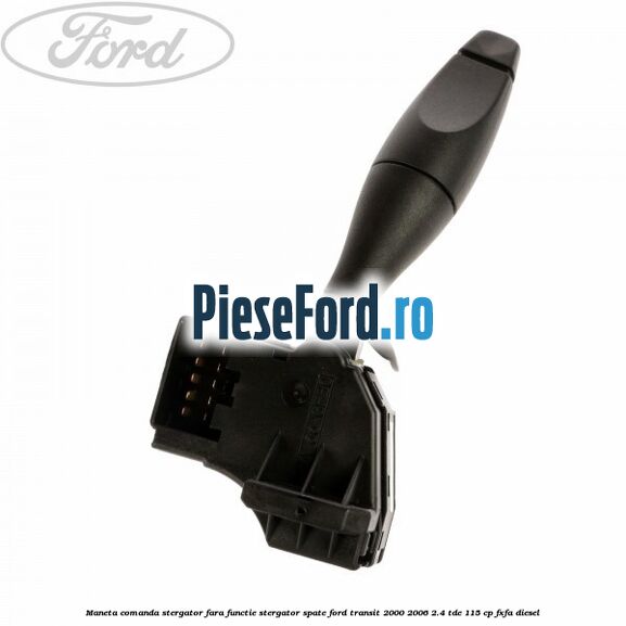Maneta comanda stergator, fara functie stergator spate Ford Transit 2000-2006 2.4 TDE 115 cp FXFA diesel