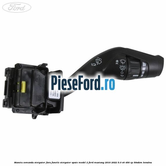 Maneta comanda stergator, fara functie stergator spate model 2 Ford Mustang 2018-2022 5.0 V8 450 cp 50SDEM benzina