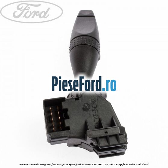 Maneta comanda stergator fara stergator spate Ford Mondeo 2000-2007 2.0 TDCi 130 cp Maneta comanda stergator fara stergator spate Ford Mondeo 2000-2007 2.0 TDCi 130 cp FMBA, N7BA, N7BB diesel