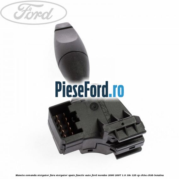 Maneta comanda stergator fara stergator spate functie auto Ford Mondeo 2000-2007 1.8 16V 125 cp CHBA, CHBB benzina