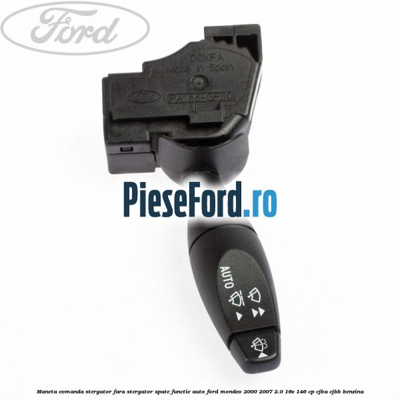 Maneta comanda stergator fara stergator spate functie auto Ford Mondeo 2000-2007 2.0 16V 146 cp Maneta comanda stergator fara stergator spate functie auto Ford Mondeo 2000-2007 2.0 16V 146 cp CJBA, CJBB benzina