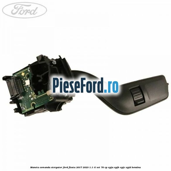 Maneta comanda stergator Ford Fiesta 2017-2023 1.1 Ti-VCT 70 cp XPJA, XPJB, XPJC, XPJD benzina