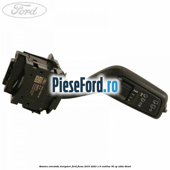 Maneta comanda stergator Ford Focus 2019-2023 1.5 EcoBlue 95 cp Z2DA diesel