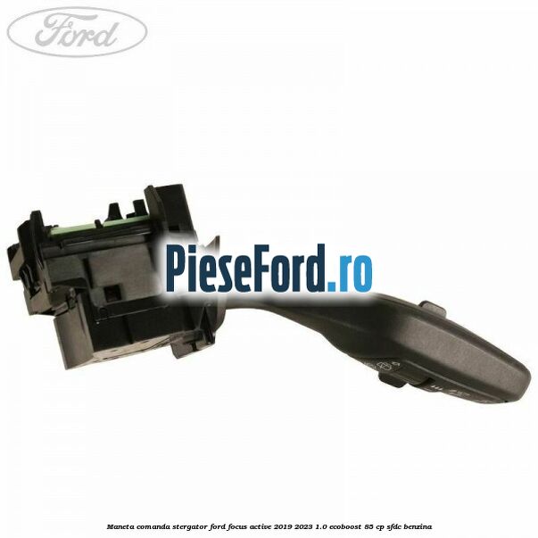 Maneta comanda stergator Ford Focus Active 2019-2023 1.0 EcoBoost 85 cp Maneta comanda stergator Ford Focus Active 2019-2023 1.0 EcoBoost 85 cp SFDC benzina