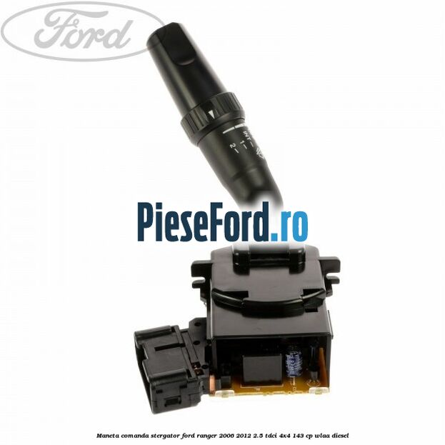Maneta comanda stergator Ford Ranger 2006-2012 2.5 TDCi 4x4 143 cp WLAA diesel