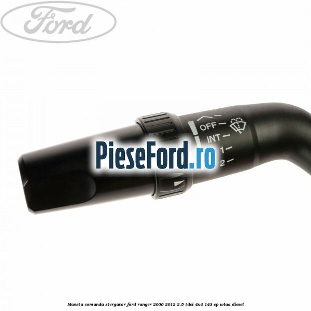 Maneta comanda stergator Ford Ranger 2006-2012 2.5 TDCi 4x4 143 cp WLAA diesel