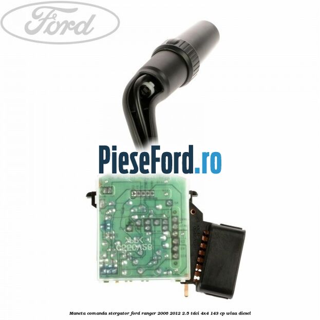 Maneta comanda stergator Ford Ranger 2006-2012 2.5 TDCi 4x4 143 cp WLAA diesel