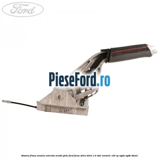 Maneta frana consola centrala model piele Ford Focus 2014-2018 1.6 TDCi ECOnetic 105 cp Maneta frana consola centrala model piele Ford Focus 2014-2018 1.6 TDCi ECOnetic 105 cp NGDA, NGDB diesel