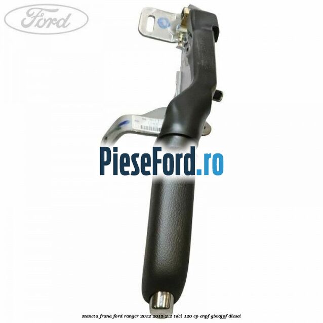 Maneta frana Ford Ranger 2012-2015 2.2 TDCi 120 cp ENPF, GBVAJPF diesel
