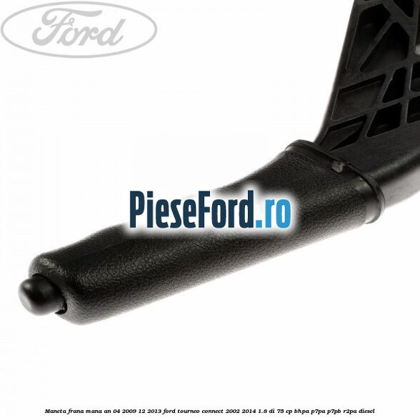 Maneta frana mana an 04/2009-12/2013 Ford Tourneo Connect 2002-2014 1.8 Di 75 cp Maneta frana mana an 04/2009-12/2013 Ford Tourneo Connect 2002-2014 1.8 Di 75 cp BHPA, P7PA, P7PB, R2PA diesel