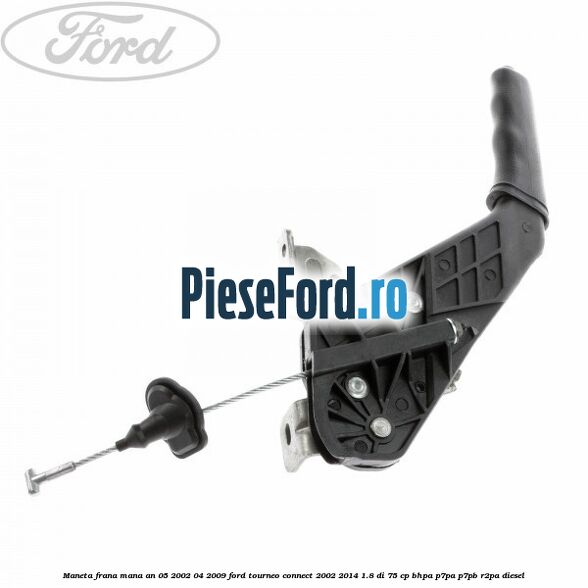 Maneta frana mana an 05/2002-04/2009 Ford Tourneo Connect 2002-2014 1.8 Di 75 cp BHPA, P7PA, P7PB, R2PA diesel