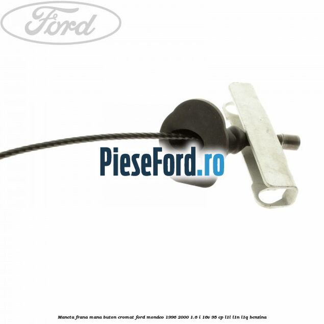 Maneta frana mana buton cromat Ford Mondeo 1996-2000 1.6 i 16V 95 cp L1L, L1N, L1Q benzina