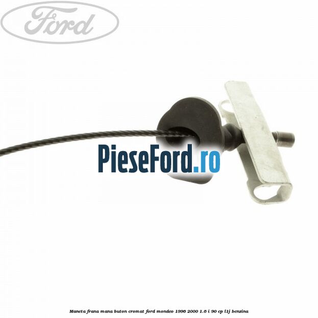 Maneta frana mana buton cromat Ford Mondeo 1996-2000 1.6 i 90 cp L1J benzina