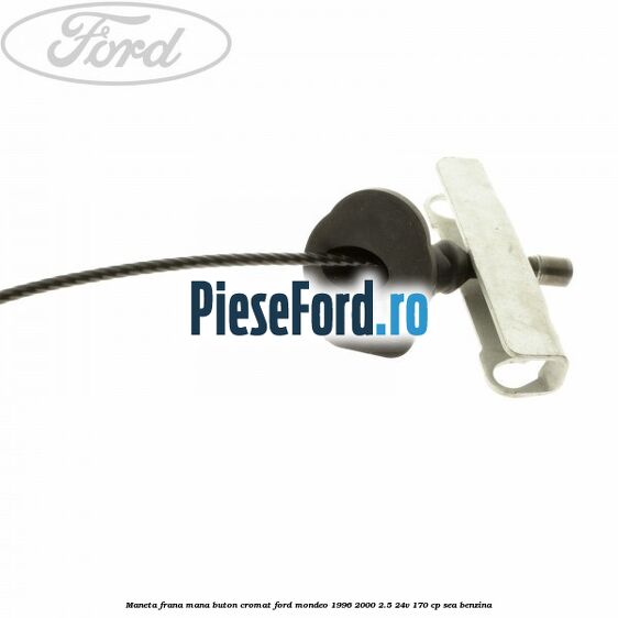 Maneta frana mana buton cromat Ford Mondeo 1996-2000 2.5 24V 170 cp SEA benzina