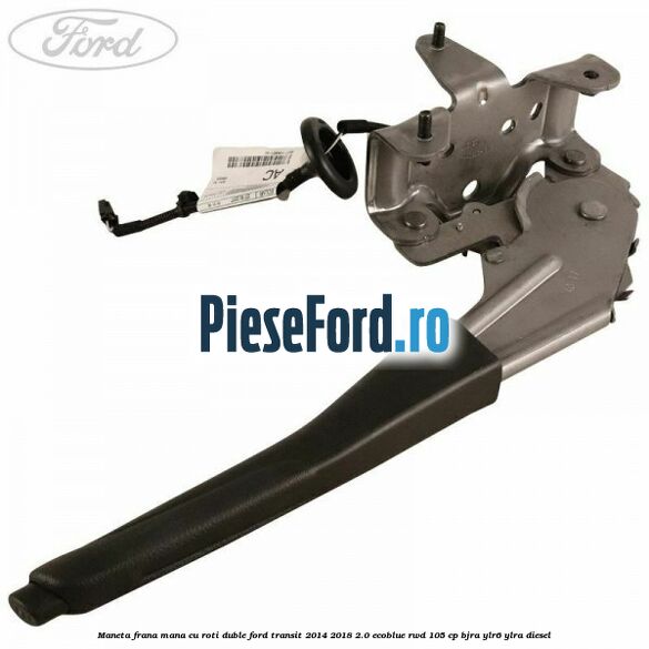 Maneta frana mana cu roti duble Ford Transit 2014-2018 2.0 EcoBlue RWD 105 cp Maneta frana mana cu roti duble Ford Transit 2014-2018 2.0 EcoBlue RWD 105 cp BJRA, YLR6, YLRA diesel