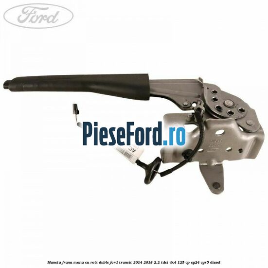 Maneta frana mana cu roti duble Ford Transit 2014-2018 2.2 TDCi 4x4 125 cp Maneta frana mana cu roti duble Ford Transit 2014-2018 2.2 TDCi 4x4 125 cp CY24, CYR5 diesel